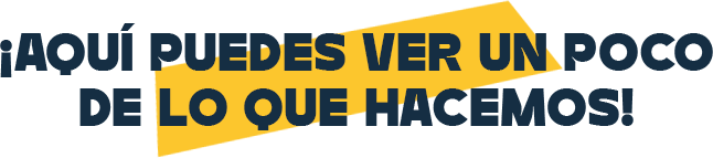 ¡Aquí puedes ver un poco de lo que hacemos!